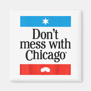 Don't Mess With Chicago  Magnet