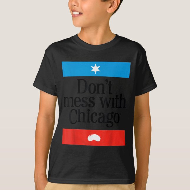 Don't Mess With Chicago  T-Shirt (Front)