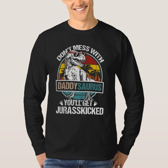 Don't Mess With Daddy Saurus T Rex Dinosaur Dad Fa T-Shirt (Front)