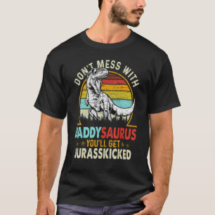 Don't Mess With Daddysaurus Mens  Fathers Day Dino T-Shirt