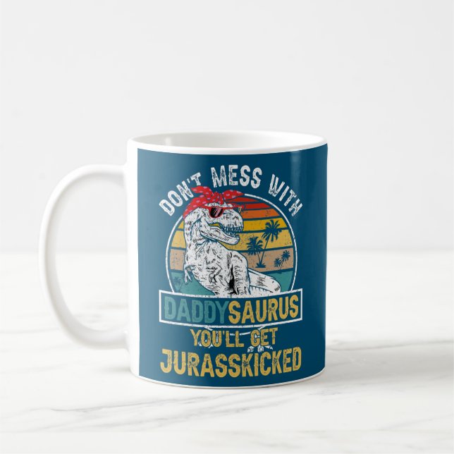 Dont Mess With DaddySAURUS Youll Get Jurasskicked Coffee Mug (Left)