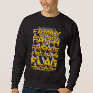 Don't Mess With Family Faith Friends Firearms Flag Sweatshirt