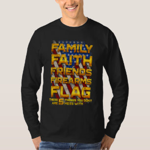 Don't Mess With Family Faith Friends Firearms Flag T-Shirt