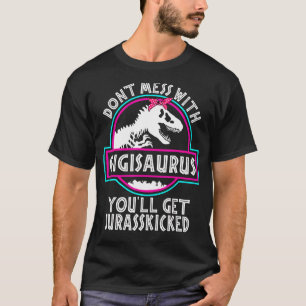 Don't Mess With Gigisaurus You'll Get Jurasskicked T-Shirt