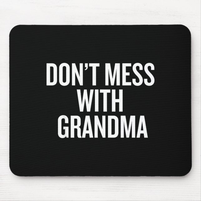 Dont Mess With Grandma  Mouse Pad (Front)