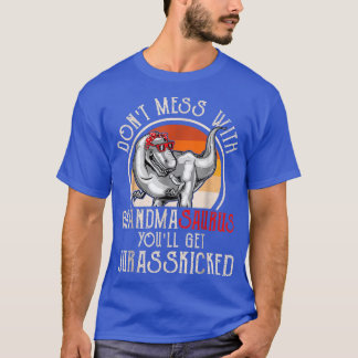 Dont Mess With Grandmasaurus You'll Get Jurasskick T-Shirt