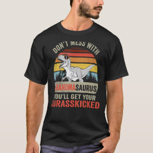 Dont Mess With Grandmasaurus Youll Get Jurasskicke T-Shirt