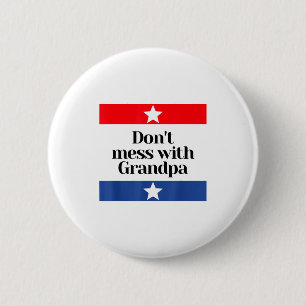 Don't Mess With Grandpa Texas Dad Granddad Grandfa 2 Inch Round Button