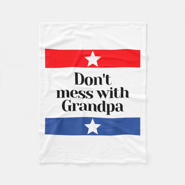 Don't Mess With Grandpa Texas Dad Granddad Grandfa Fleece Blanket (Front)