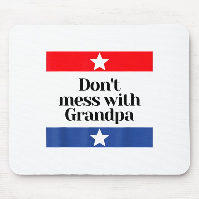 Don't Mess With Grandpa Texas Dad Granddad Grandfa Mouse Pad (Front)