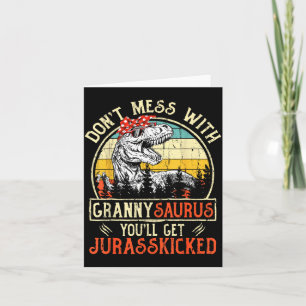 Don't Mess With Grannysaurus You'll Get Jurkicked  Card