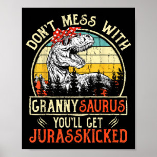 Don't Mess With Grannysaurus You'll Get Jurkicked  Poster