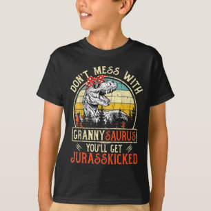 Don't Mess With Grannysaurus You'll Get Jurkicked  T-Shirt