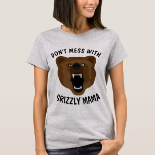 DON'T MESS WITH GRIZZLY BEAR MAMA, MOM T-shirts