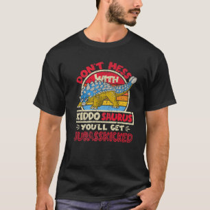 Don't Mess With Kiddo Saurus I Jurasskicked I Anky T-Shirt