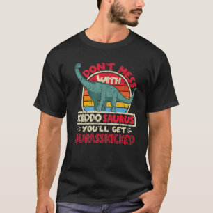 Don't Mess With Kiddo Saurus I Jurasskicked I Brac T-Shirt