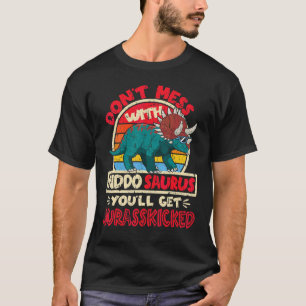 Don't Mess With Kiddo Saurus I Jurasskicked I Tric T-Shirt