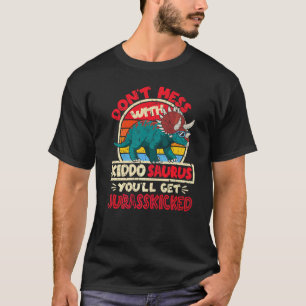 Don't Mess With Kiddo Saurus I Jurasskicked I Tric T-Shirt