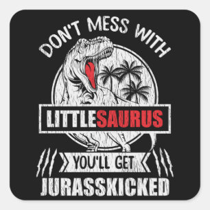 Don't Mess With Little Saurus Dinosaur Family Kids Square Sticker