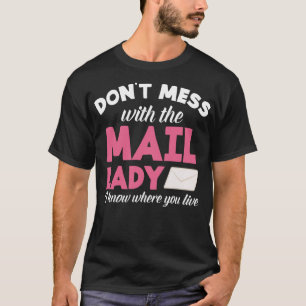 Don't Mess With Mail Lady Funny Postal Worker T-Shirt