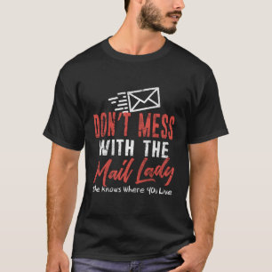 Don'T Mess With Mail Lady Funny Women Post Office T-Shirt