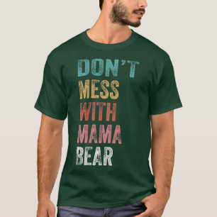 Don't Mess With Mama Bear 170 T-Shirt