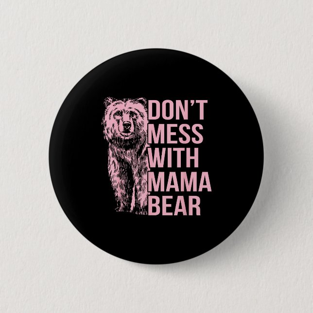Don't Mess With Mama Bear  2 Inch Round Button (Front)