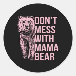 Don'T Mess With Mama Bear Classic Round Sticker