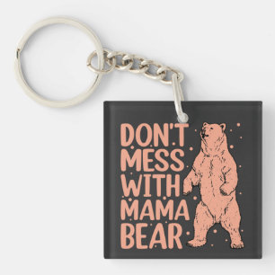Don't Mess with Mama Bear Funny Mom Keychain