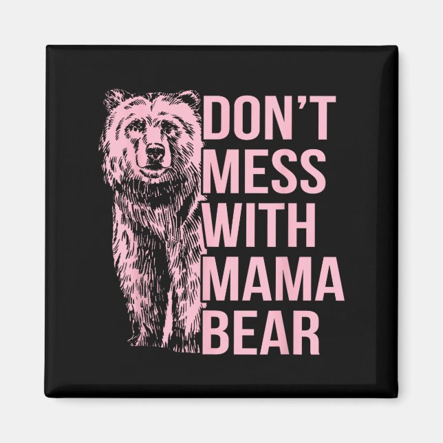 Don't Mess With Mama Bear  Magnet (Front)