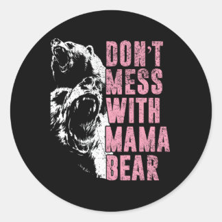 Don'T Mess With Mama Bear Mama Bear Classic Round Sticker