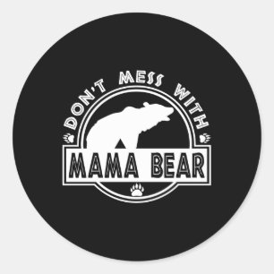 Don'T Mess With Mama Bear Mother'S Day Classic Round Sticker