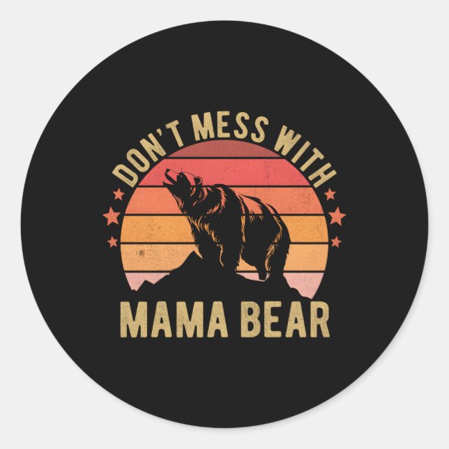 Don'T Mess With Mama Bear Mothers Day Classic Round Sticker (Front)