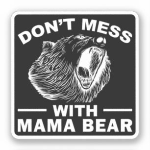 Don't Mess With Mama Bear Mothers Day Mom Cool