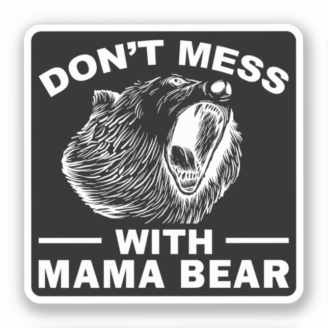 Don't Mess With Mama Bear Mothers Day Mom Cool (Front)
