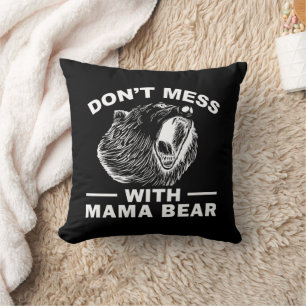 Don't Mess With Mama Bear Mothers Day Mom Cool Throw Pillow