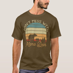 Don't Mess With Mama Bear T-Shirt