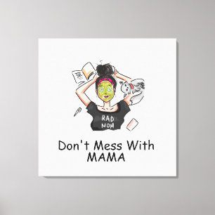 Don't Mess With Mama       Canvas Print