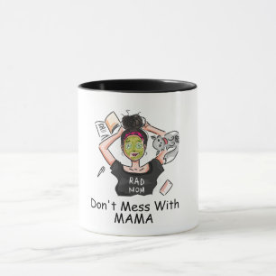 Don't Mess With Mama           Mug