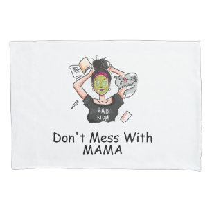 Don't Mess With Mama         Pillowcase