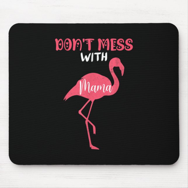 Don't Mess With Mama Pink Flamingo Mouse Pad (Front)
