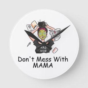 Don't Mess With Mama         Round Clock