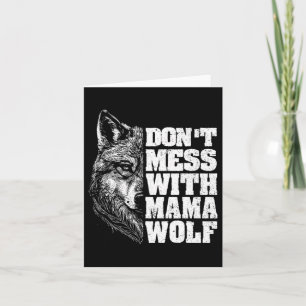 Dont Mess With Mama Wolf For Mothers Day Mom Wolf Card