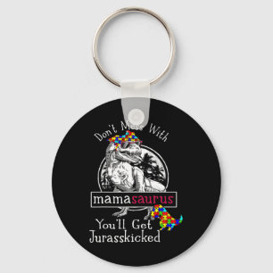 Don't Mess With Mamasaurus Autism Fun Autism Mom  Keychain