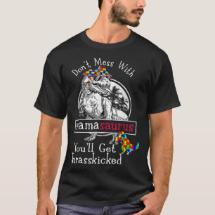 Don't Mess With Mamasaurus Autism Funny Autism Mom T-Shirt