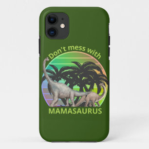 DON'T MESS WITH MAMASAURUS funny mother's day gift iPhone 11 Case