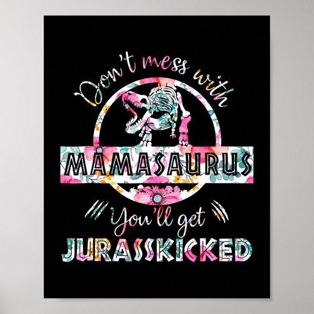 Don't Mess With Mamasaurus T Rex Dinosaur Mom Poster (Front)