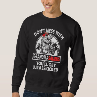Dont Mess With Mamasaurus Youll Get Jurasskicked M Sweatshirt