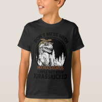 Dont mess with mamasaurus youll get jurasskicked