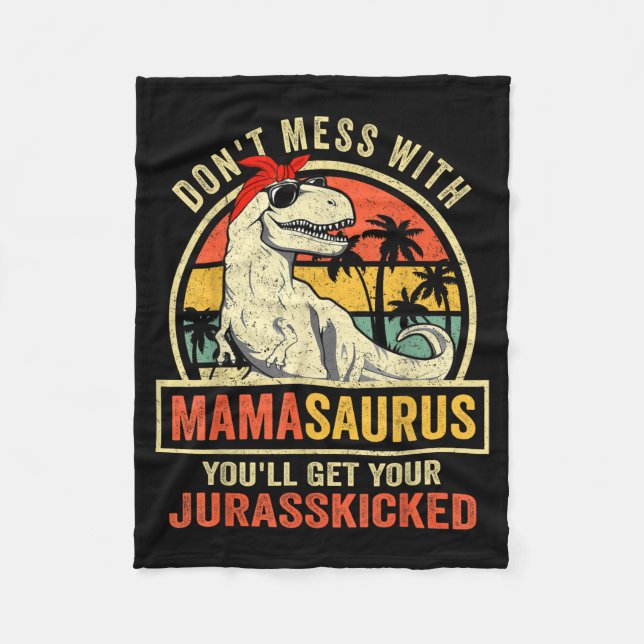 Don't Mess With Mamasaurus You'll Get Jurkicked  Fleece Blanket (Front)